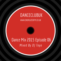 DJ Toyo - Dance Mix 2015 Episode 06 by EnergizedFM