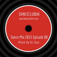 DJ Toyo - Dance Mix 2015 Episode 08 by EnergizedFM