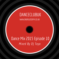 DJ Toyo - Dance Mix 2015 Episode 10 by EnergizedFM