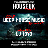 DJ Toyo - Deep House Music 2015 Episode 02 by EnergizedFM