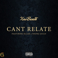 Can't Relate (feat. Ellah & Young Gully) by Xai Beats