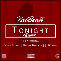 Tonight (Remix) [feat. Vinci Sizzle, Gudda Brvckin &amp; J Woods] by Xai Beats