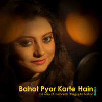 Bahot Pyar Karte Hain (Remix) - DJ Arex Ft. Debarati Dasgupta Sarkar by Zainab Qureshi