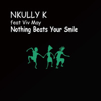 NKULLY K (feat Viv May ) - Nothing Beats Your Smile