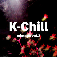 K-Chill mixtape vol.2 by K-Chill (Adventures Beyond K-Pop)