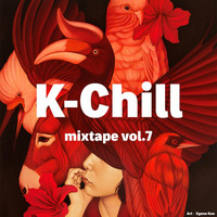 K-Chill mixtape vol.7 by K-Chill (Adventures Beyond K-Pop)