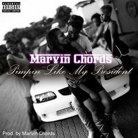 Pimpin' Like My President (Prod. By Marvin Chords) by Marvin Chords