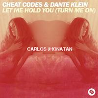105 - Let Me Hold You - Cheat Codes X Dante Klein [ Turn Me On ] Carlos Jhonatan ´I7 by Dj Carlos Jhonatan