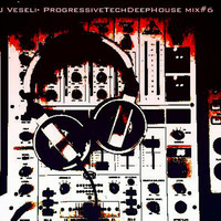 DJ Veseli- ProgressiveTechDeepHouse mix#6 by Veseli