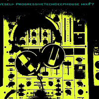 DJ Veseli- ProgressiveTechDeepHouse mix#7 by Veseli