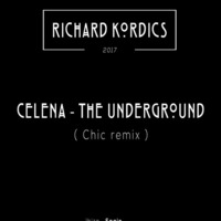 Celeda - The Underground (Chic remix RK) FREE DOWNLOAD by Richard Kordics