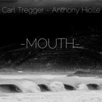 Carl Tregger & Anthony Hiolle - Mouth by Richard Kordics