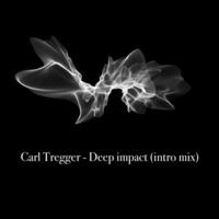 Carl Tregger - Deep Impact(intro mix)  Free Download by Richard Kordics