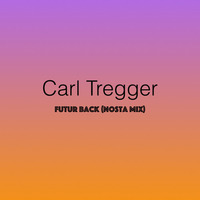 Carl Tregger - Futur Back (Nosta mix) by Richard Kordics