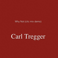 Carl Tregger - Why Not (clic mix demo) by Richard Kordics