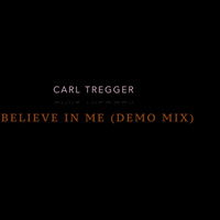 Carl Tregger - Believe In Me (demo mix) by Richard Kordics