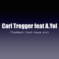 Carl Tregger feat A.Yol- Flashback (tech house mix) by Richard Kordics