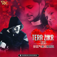 Tera Zikr(Remix) Dj Rik Ft. Darshan Raval by DJ Rik™