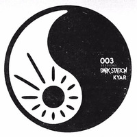Dark Station 003 Sessions / Kyar by Dark Station