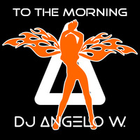 DJ Angelo W. - To The Morning by DJ Angelo W.