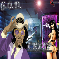 G.O.D. - Creep (Produced By Douglas Richardson) by Gangstatainmentinc