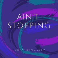 Aint Stopping by Terry Richard Kingsley