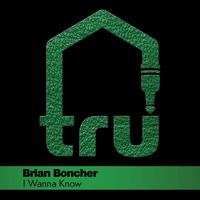Brian Boncher - I Wanna Know (Dub Mix) by Brian Boncher