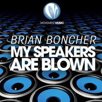 My Speakers Are Blown (Original) by Brian Boncher