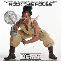 Twitchin Skratch feat Malik Hart - Rock This House (Brian Boncher Drum Love Mix) by Brian Boncher