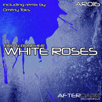 White Roses (Original Mix) by Brian Boncher