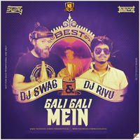 Gali Gali Main (Remix) - DJ Rivu & DJ Swag by MUSIC 100 LIFE
