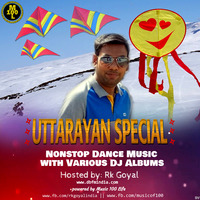 DBFMINDIA.COM - UTTARAYAN SPECIAL DANCE MUSIC WITH VARIOUS DJ ALBUMS HOSTED BY RK GOYAL by MUSIC 100 LIFE