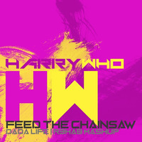 FEED THE CHAINSAW (HARRY WHO MASHUP) by HarryWho Music