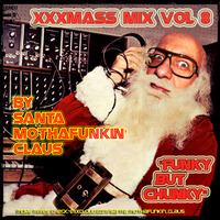 XXX-MaS Mixtape - Vol.8 (2012) &quot;FuNKy but CHunKY&quot; (best Xmas Mixtapes 4 a most FUNKY Christmas !!!) by Funky Santa (Ronny Hammond)