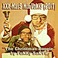 XXX-MasS Mixtape - Vol.13 (2017) ''The Christmas Boogie'' (best Xmas Mixtapes 4 a most FUNKY Christmas !!!) by Funky Santa (Ronny Hammond)
