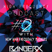 BANGERX-High Frequency Podcast ep-2  by BANGERX