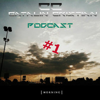 Catalin Cristian - Morning Vibes Podcast #1 by Catalin Cristian
