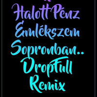 Wellhello X Halott Pénz - Emlékszem, Sopronban (DropFull Welcome Volt Fest 2018 Remix) by A-Projekt