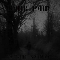 Dark Pain - extreme solitude by DARK PAIN