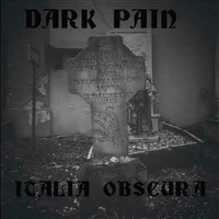 Dark Pain - italia obscura by DARK PAIN