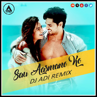 Sau Aasmano - Baar Baar Dekho (DJ ADI REMIX) by A D E E - Music Makes Unite