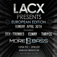 Dek-Troniks - MOREBASS LACX EU Sunday Show 04/30/17 by  Dek-Troniksâ„¢ ðŸ–•ðŸ½