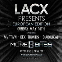 Dek-Troniks - MOREBASS LACX EU Sunday Show 05/14/17 by  Dek-Troniksâ„¢ ðŸ–•ðŸ½