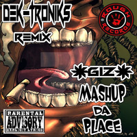 Giz - Mashup Da Place  ( Feat Denman & Flinty) *Dek-Troniks Remix* (FREE DOWNLOAD) by Rough Records ðŸŽ±