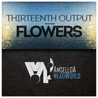 Thirteenth output - Flowers by AMSELLOA WLADWORLD DIGITAL MUSIC LABEL