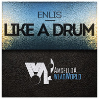 Enlis - Like a drum by AMSELLOA WLADWORLD DIGITAL MUSIC LABEL