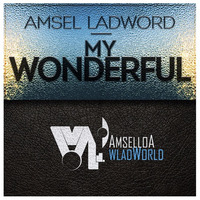 Amsel Ladword - My wonderful by AMSELLOA WLADWORLD DIGITAL MUSIC LABEL