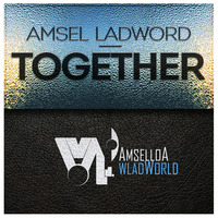 Amsel Ladword - Together by AMSELLOA WLADWORLD DIGITAL MUSIC LABEL