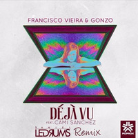 Francisco Vieira & Gonzo Ft.Cami Sanchez - Deja Vu (Daniel Ledrums Remix) by Ledrums