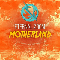 Eternal Zoom - Mother Land by Eternal Zoom